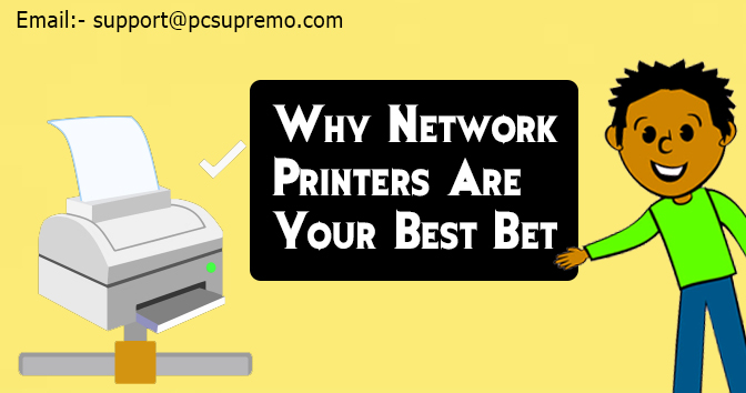 Why Network Printers Are Your Best Bet?