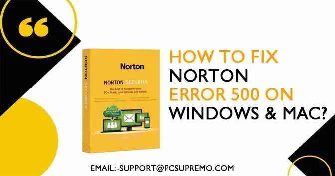 How to Fix Norton Error 500 on Windows & Mac?