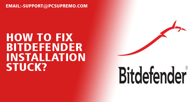 How To Fix Bitdefender Installation Stuck?