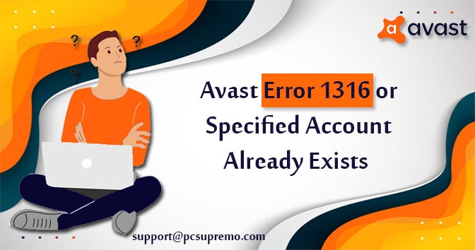 How to Fix Avast Error 1316 or Specified Account Already Exists?
