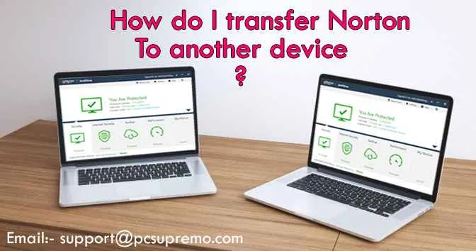 How do I transfer Norton to another device?