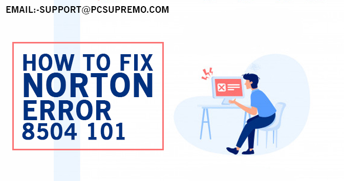 How to fix Norton error 8504 101
