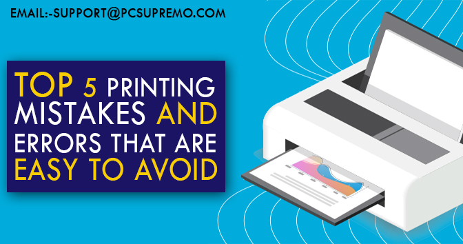 Top 5 Printing Mistakes And Errors That Are Easy To Avoid