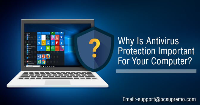 Why Is Antivirus Protection Important For Your Computer?