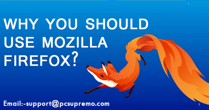 Why You Should Use Mozilla Firefox?