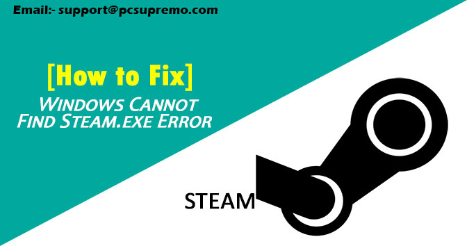 [How to Fix] Windows Cannot Find Steam.exe Error?