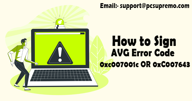 How to Sign AVG Error Code 0xc007001c OR 0xC007643?