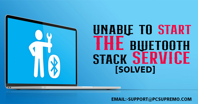 Unable to Start the Bluetooth stack service [Solved]