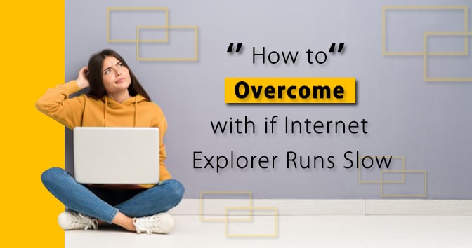 a-internet-explorer-user-explaining-how-to-overcome-with-if-Internet-explorer-runs-slow