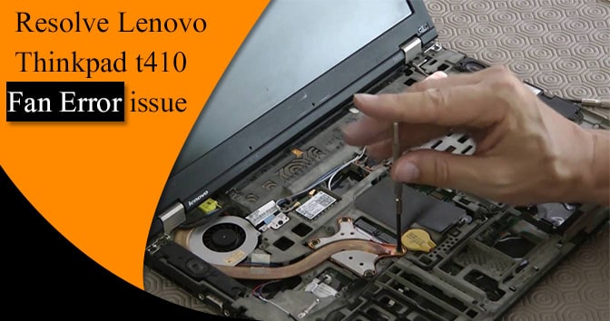 Explaining-The-best-solution-to-resolve-Lenovo-Thinkpad-t410-fan-error-issue