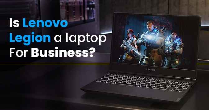 Is Lenovo Legion a laptop for business?