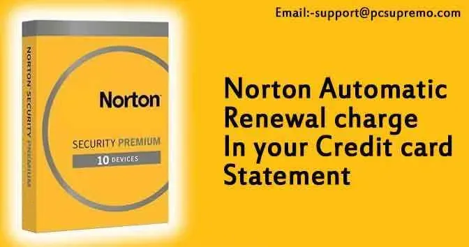 Norton Automatic Renewal charge in your Credit card statement