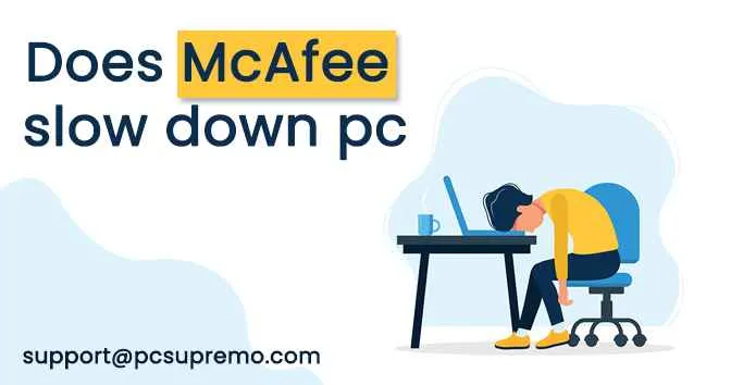 Does McAfee slow down pc