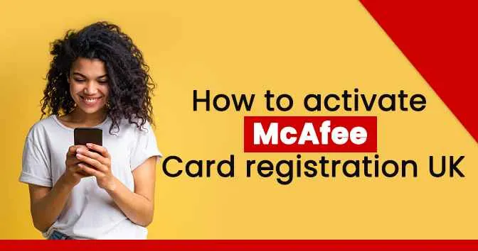 How-to-activate-McAfee-Card-registration-UK