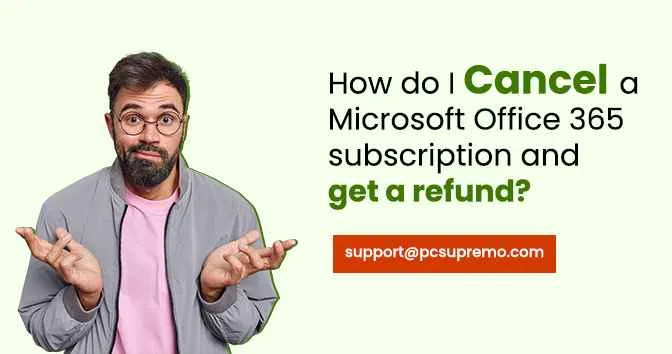 How do I cancel a Microsoft Office 365 subscription and get a refund?